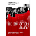 The Long Southern Strategy: How Chasing White Voters in the South Changed American Politics - Hardcover