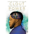 Your Story Is Your Clout. Your Voice Is Your Power.: Creative Writing Meets Self Help - Paperback