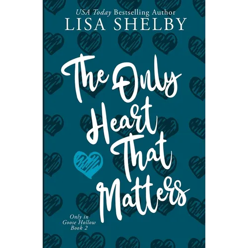 The Only Heart That Matters: Only in Goose Hollow Book 2 - Paperback