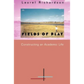 Fields of Play: Constructing an Academic Life - Paperback