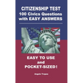Citizenship Test 100 Civics Questions with Easy-Answers: Easy to Use and Pocket-Sized - Paperback