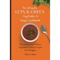 The Ultimate Lean & Green Vegetable & Soup Cookbook: Delicious Lean & Green Vegetable & Soup Recipes For Everyone - Paperback