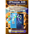 iPhone XR User Manual: Complete Guide for a Beginner & Senior on iPhone XR Operation and the Upgrade of iOS 12 to Latest Version with Many Sc - Paperback