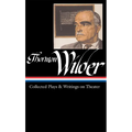 Thornton Wilder: Collected Plays & Writings on Theater (Loa #172) - Hardcover