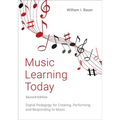 Music Learning Today: Digital Pedagogy for Creating, Performing, and Responding to Music - Paperback