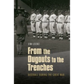 From the Dugouts to the Trenches: Baseball During the Great War - Hardcover