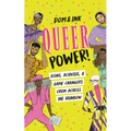 Queer Power!: Icons, Activists & Game Changers from Across the Rainbow - Paperback