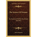 The Science Of Dreams: An Analysis Of What You Dream And Why - Paperback