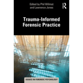 Trauma-Informed Forensic Practice - Paperback