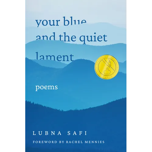 Your Blue and the Quiet Lament: Poems - Hardcover