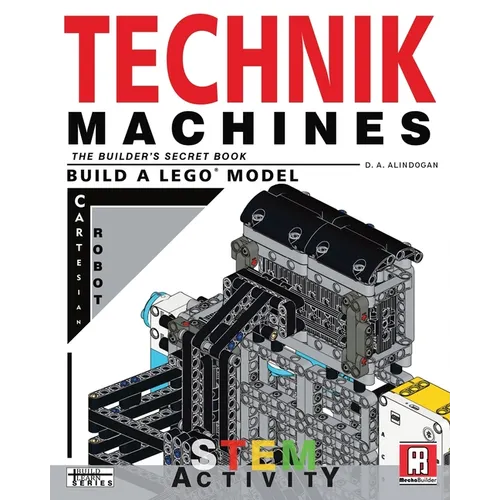 Technik Machines: The Builder's Secret Book - Build A LEGO Model Cartesian Robot - Paperback