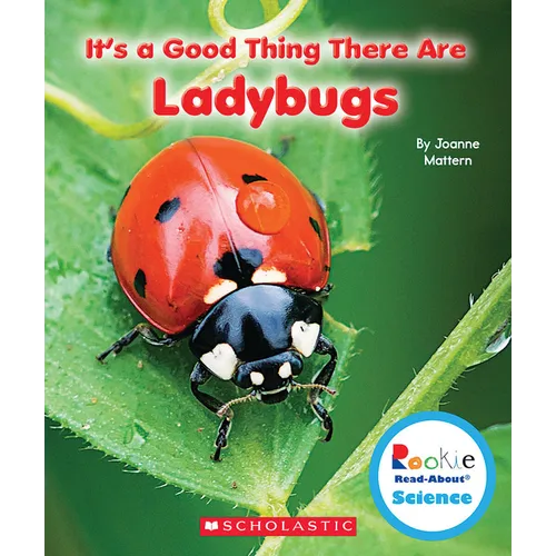It's a Good Thing There Are Ladybugs (Rookie Read-About Science: It's a Good Thing...) - Paperback