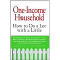 One-Income Household: How to Do a Lot with a Little - Paperback