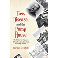 Fire, Disease, and the Pump House: What Had to Happen Before Fredericton Had Running Water - Paperback