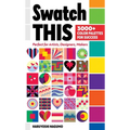 Swatch This, 3000+ Color Palettes for Success: Perfect for Artists, Designers, Makers - Paperback