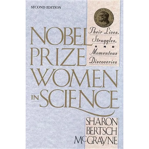 Nobel Prize Women in Science: Their Lives, Struggles, and Momentous Discoveries: Second Edition - Paperback