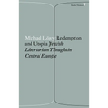 Redemption and Utopia: Jewish Libertarian Thought in Central Europe - Paperback