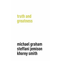 Truth and Greatness - Hardcover