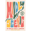 Mildly Scenic: A Trail Guide to Sacramento's Lower American River - Paperback
