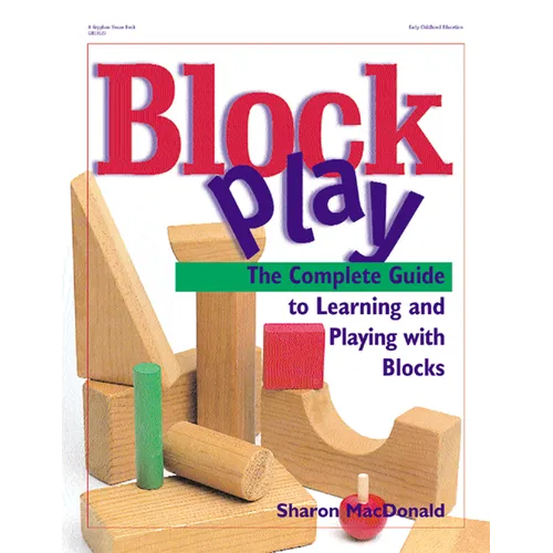 Block Play: The Complete Guide to Learning and Playing with Blocks - Paperback