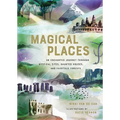 Magical Places: An Enchanted Journey Through Mystical Sites, Haunted Houses, and Fairytale Forests - Hardcover