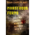 Monstrous Forms: Moving Image Horror Across Media - Paperback