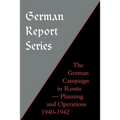 German Report Series: German Campaign in Russia - Planning and Operations 1940-1942 - Paperback