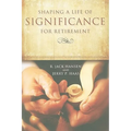 Shaping A Life of Significance For Retirement - Paperback