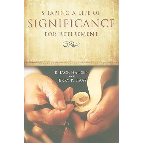 Shaping A Life of Significance For Retirement - Paperback