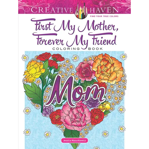 Creative Haven First My Mother, Forever My Friend Coloring Book - Paperback