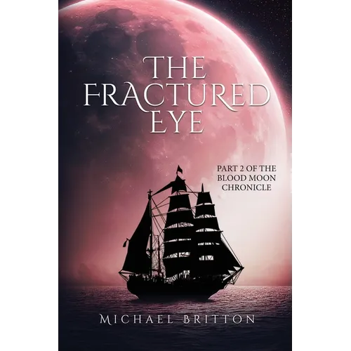 The Fractured Eye: Part 2 of the Blood Moon Chronicle - Paperback