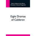 Eight Dramas Of Calderon - Paperback