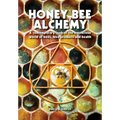 Honey Bee Alchemy. A contemporary look at the mysterious world of bees, hive products and health - Paperback