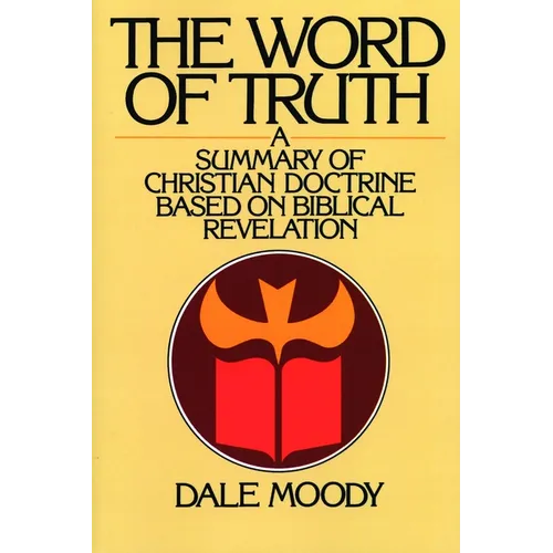 The Word of Truth: A Summary of Christian Doctrine Based on Biblical Revelation - Paperback