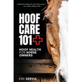 Hoof Care 101: Hoof Health for Horse Owners - Paperback