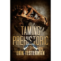Taming Prehistoric - Paperback