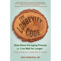 The Longevity Code: Slow Down the Aging Process and Live Well for Longer - Secrets from the Leading Edge of Science - Paperback