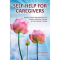 Self-Help for Caregivers: Reduce stress and improve life using a modern version of the ancient I Ching - Paperback
