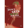 Dance and the Arts in Mexico, 1920-1950: The Cosmic Generation - Hardcover