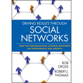 Driving Results Through Social Networks: How Top Organizations Leverage Networks for Performance and Growth - Hardcover