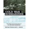 Cold War Submarines: The Design and Construction of U.S. and Soviet Submarines - Paperback