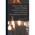 Insulators and Transformer Connections in High Tension Transmission Lines - Paperback