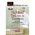 No More Telling as Teaching: Less Lecture, More Engaged Learning - Paperback