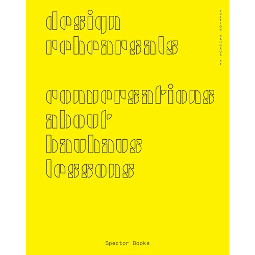 Design Rehearsals: Conversations about Bauhaus Lessons - Paperback