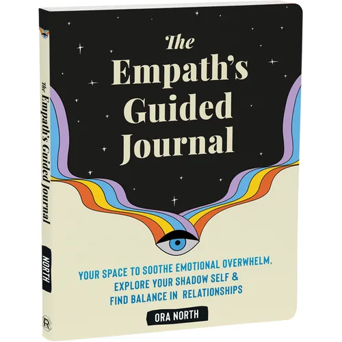 The Empath's Guided Journal: Your Space to Soothe Emotional Overwhelm, Explore Your Shadow Self, and Find Balance in Relationships - Paperback