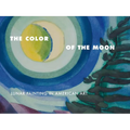 The Color of the Moon: Lunar Painting in American Art - Paperback