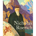 Nicholas Roerich: The Artist Who Would Be King - Hardcover