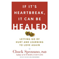 If It's Heartbreak, It Can Be Healed: Letting Go of Hurt and Learning to Love Again - Paperback