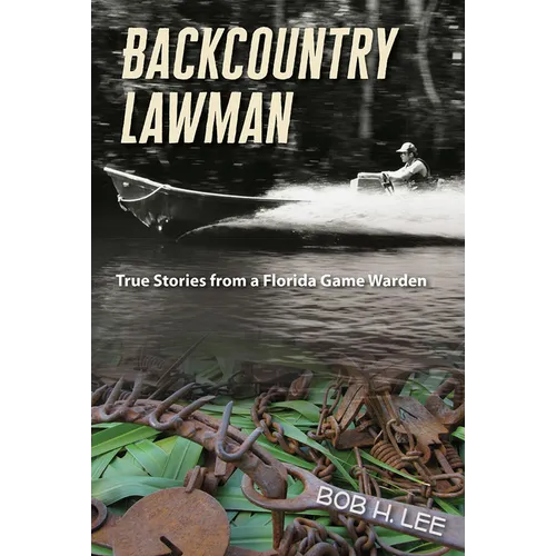 Backcountry Lawman: True Stories from a Florida Game Warden - Paperback