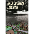 Backcountry Lawman: True Stories from a Florida Game Warden - Paperback